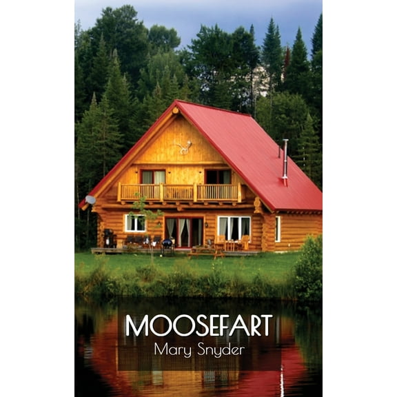 Moosefart: A Man, a Woman, and a Shattered Dream, (Paperback)
