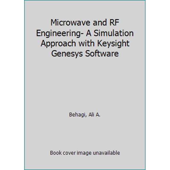 Pre-Owned Microwave and RF Engineering- A Simulation Approach with Keysight Genesys Software (Hardcover) 0983546037 9780983546030