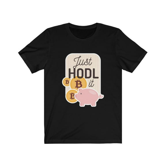 Bitcoin Shirt Just HODL It BTC Crypto Trader HODL