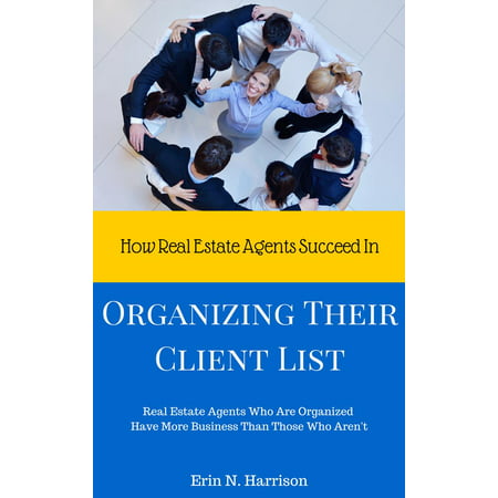 How Real Estate Agents Succeed In… Organizing Their Client List -