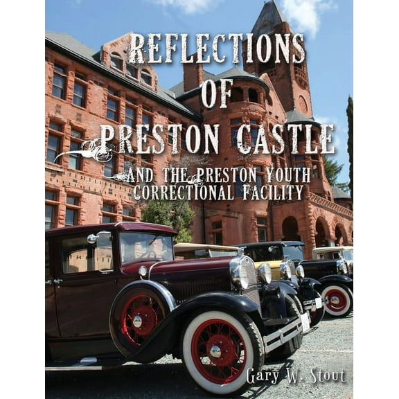 Reflections of Preston Castle: And the Preston Youth Correctional Facility (Paperback)