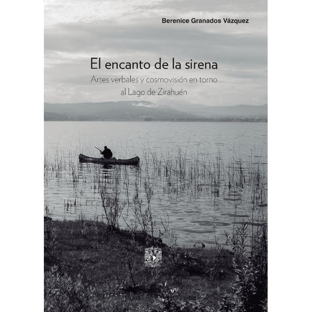 El encanto de la sirena. Artes verbales y cosmovisión en torno al Lago de Zirahuén