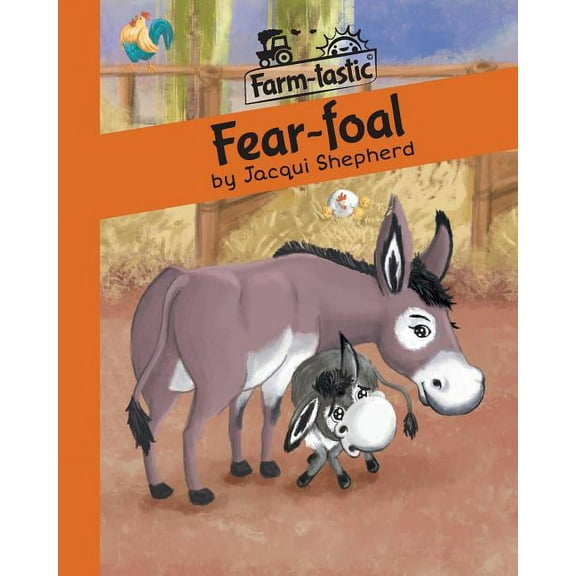 Farm-Tastic Fear-foal: Fun with words, valuable lessons, (Paperback)