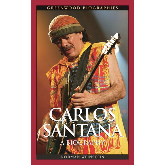 Greenwood Biographies Carlos Santana: A Biography, (Hardcover)