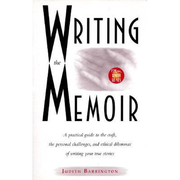 Pre-Owned Writing the Memoir: From Truth to Art (Paperback) 0933377401 9780933377400