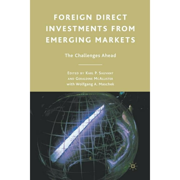 Foreign Direct Investments from Emerging Markets: The Challenges Ahead, (Paperback)