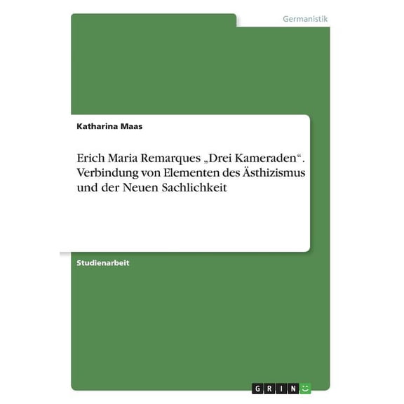 Erich Maria Remarques "Drei Kameraden". Verbindung von Elementen des Ästhizismus und der Neuen Sachlichkeit, (Paperback)