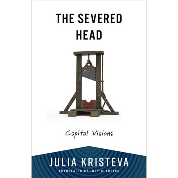 European Perspectives: A Social Thought The Severed Head: Capital Visions, (Paperback)