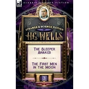 The Collected Strange & Science Fiction of H. G. Wells : Volume 3-The Sleeper Awakes & The First Men in the Moon (Paperback)