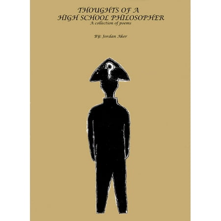 Thoughts Of A High School Philosopher: A Collection Of Poems - (Best Poems For High School)