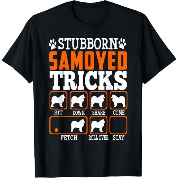 Stubborn Samoyed Dog Tricks Funny Puppy Dogs Lover T-Shirt men and women can wear,black,white,creative gift