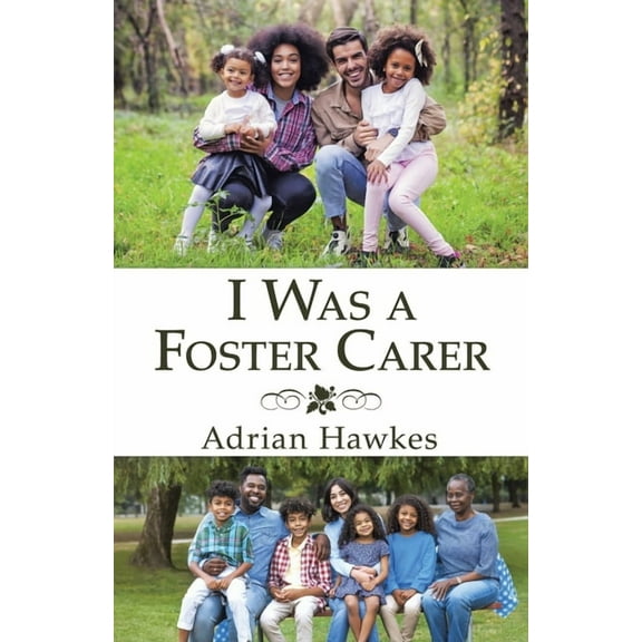 I Was a Foster Carer (Paperback) by Adrian Hawkes