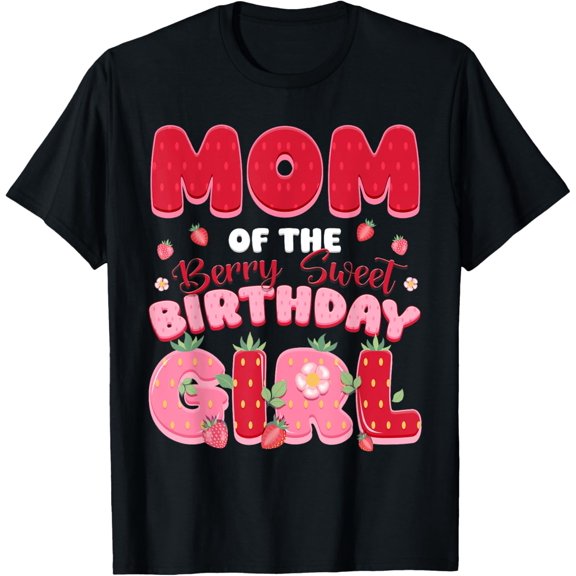 Mom And Dad Birthday Girl Berry First Strawberry Family T-Shirt Unisex S-5XL Hot Trending Shirt, Vintage Birthday Gift