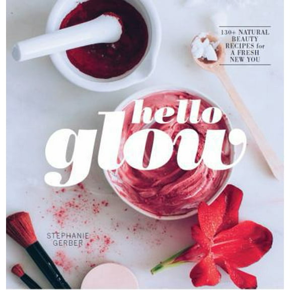 Pre-Owned Hello Glow: 150  Easy Natural Beauty Recipes for a Fresh New You (DIY Skincare Book; Natural Ingredient Face Masks) (Hardcover) 168188156X 9781681881560