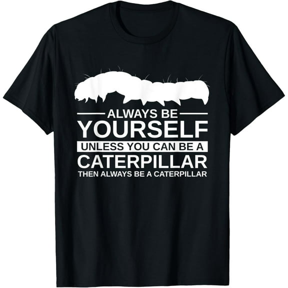 Always Be Yourself Caterpillar Gift For Men Women Butterfly T-Shirt