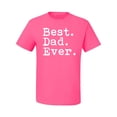 thumbnail image 2 of Wild Bobby,Best. Dad. Ever. Cool Idea, Father's Day, Men Graphic Tees, Neon Pink, Medium, 2 of 3