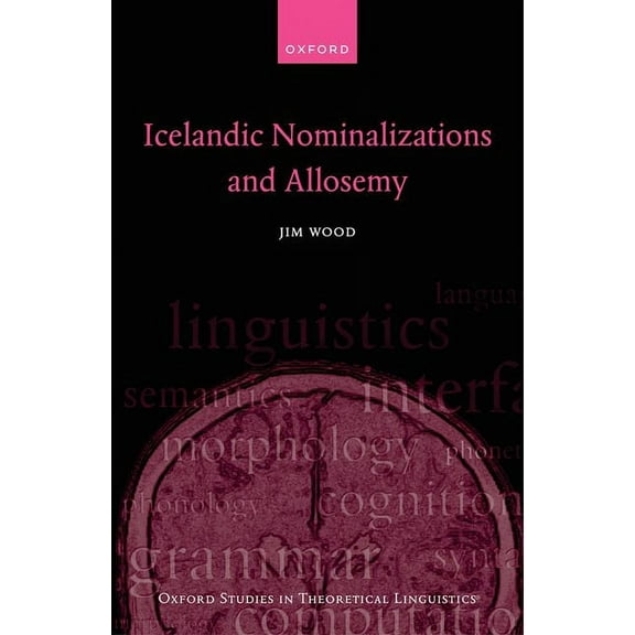 Oxford Studies in Theoretical Linguistic Icelandic Nominalizations and Allosemy, (Hardcover)