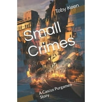 Small Crimes : A Cascus Purgamen Story (Series #1) (Paperback)