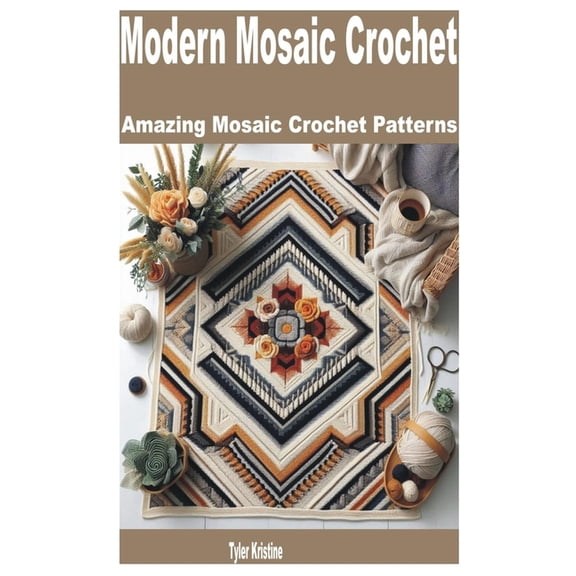 Modern Mosaic Crochet: Amazing Mosaic Crochet Patterns, (Paperback)