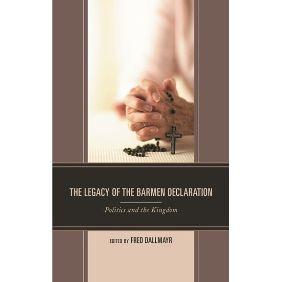Faith and Politics: Political Theology i Legacy of the Barmen Declaration: Politics and the Kingdom, (Hardcover)