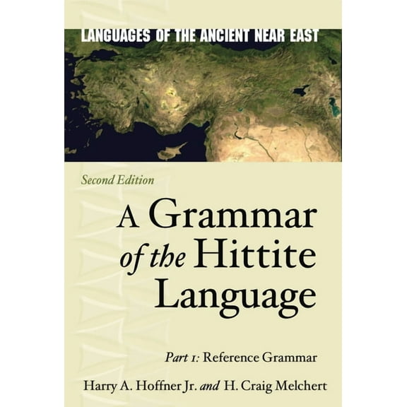 Languages of the Ancient Near East A Grammar of the Hittite Language: Part 1: Reference Grammar, (Hardcover)