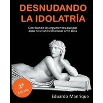Desnudando la IdolatrÃa, (Paperback)