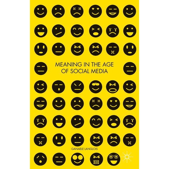 Meaning in the Age of Social Media, (Hardcover)
