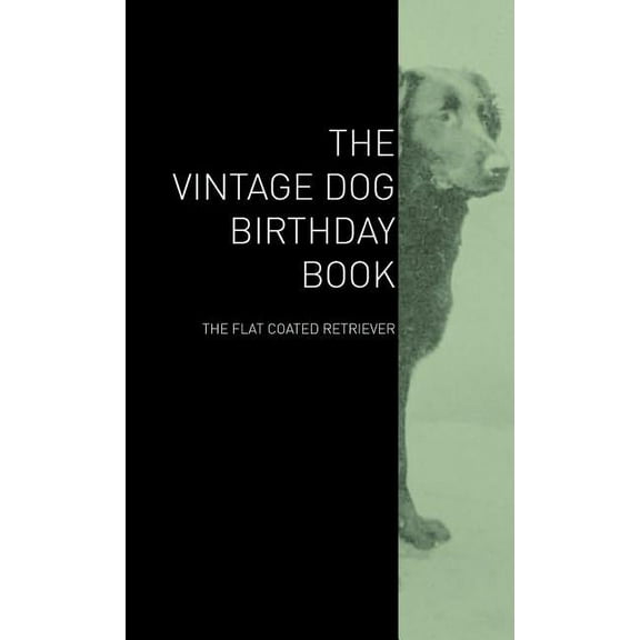 The Vintage Dog Birthday Book - The Flat Coated Retriever (Hardcover)