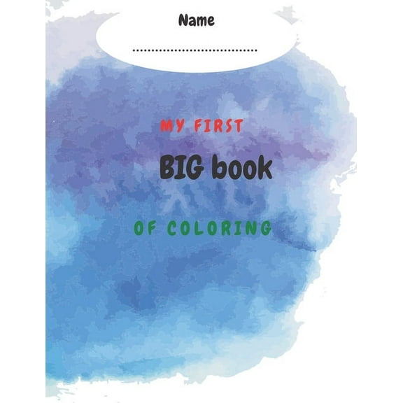 My first big book of coloring: my first big book of coloring for toddlers ages 1-3.my first coloring book letters and shapes (Paperback)