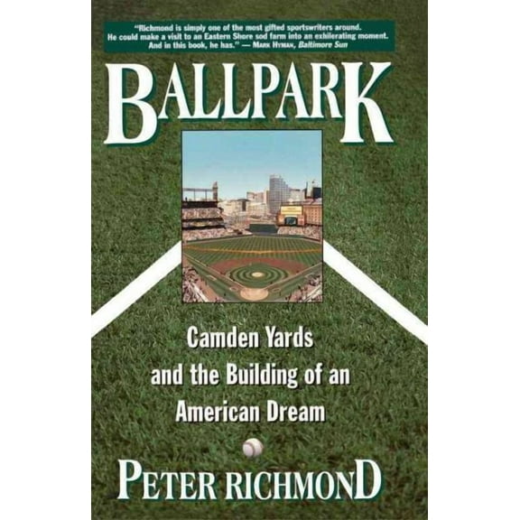 Ballpark : Camden Yards and the Building of an American Dream (Paperback)