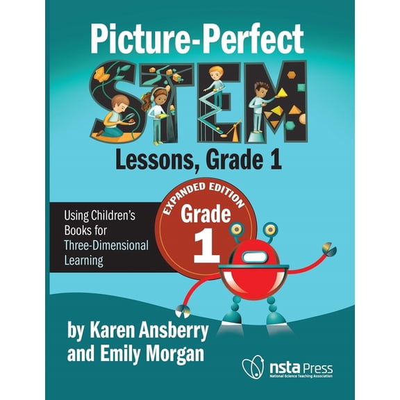 Picture-Perfect Picture-Perfect Stem Lessons, First Grade: Using Children's Books for Three-Dimensional Learning, (Paperback)