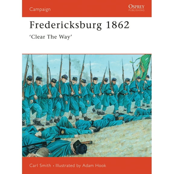 Campaign: Fredericksburg 1862 : 'Clear The Way' (Paperback)