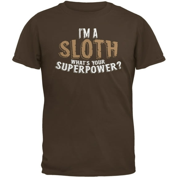 I'm A Sloth What's Your Superpower Brown Adult T-Shirt - Large