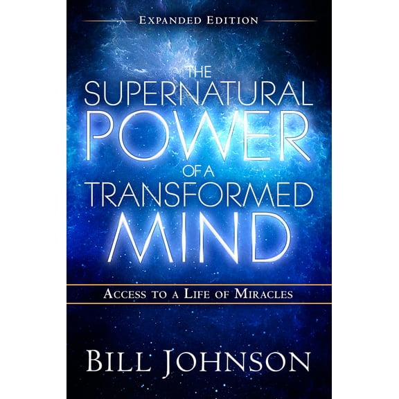 Pre-Owned The Supernatural Power of a Transformed Mind Expanded Edition: Access to a Life of Miracles (Paperback) 0768404207 9780768404203