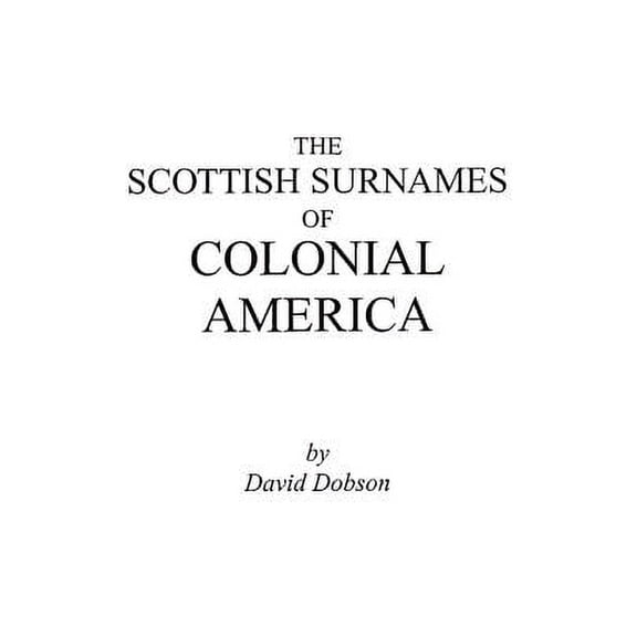 Scottish Surnames of Colonial America  Paperback  David Dobson