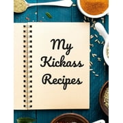 ANDREW SERPE My Kickass Recipes: An Easy Way to Create Your Very Own Kickass Recipe Cookbook with Your Favorite or Created Recipes An 8.5"X11" 125 Writable Pages, Includes An Index. Makes a Great Gift for Yourself, Creative Chefs & Cooks, Relatives & Your Friends! (Paperback)