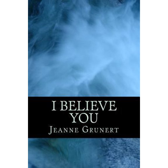 Pre-Owned I Believe You (Paperback) 1522915109 9781522915102