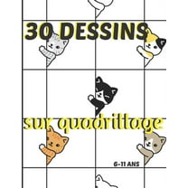 30 dessins sur quadrillage, 6-11 ans: Livre pour apprendre à reproduire un modèle, un dessin.Symétrie, coloriage, animaux. (Paperback)