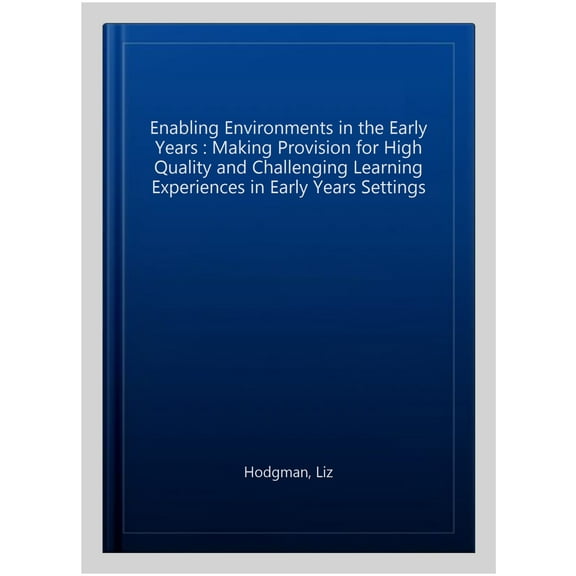 Enabling Environments in the Early Years Liz Hodgman (Paperback)
