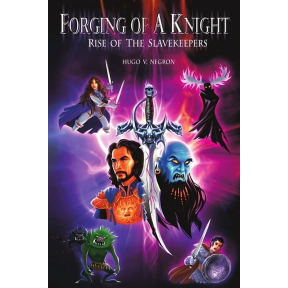 Forging of a Knight: Rise of the Slavekeepers, (Paperback)