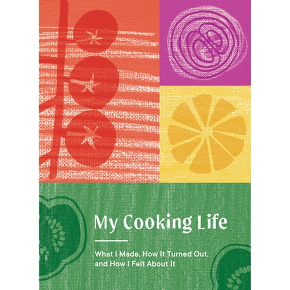 Pre-Owned My Cooking Life: What I Made, How It Turned Out, and How I Felt about It (Gifts for Cooks) (Hardcover) 163217460X 9781632174604