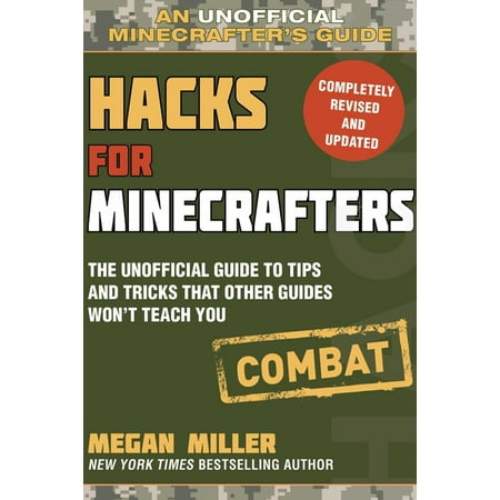 Hacks for Minecrafters: Combat Edition : The Unofficial Guide to Tips and Tricks That Other Guides Won't Teach You (Paperback)