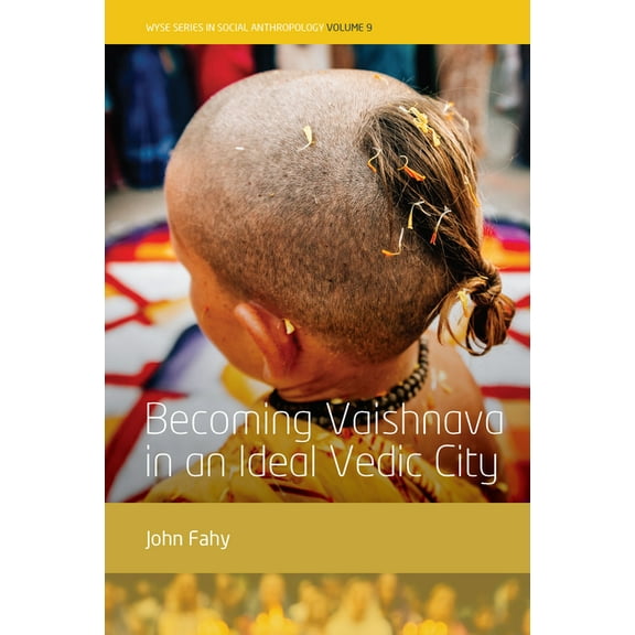 Wyse Social Anthropology Becoming Vaishnava in an Ideal Vedic City, Book 9, (Hardcover)