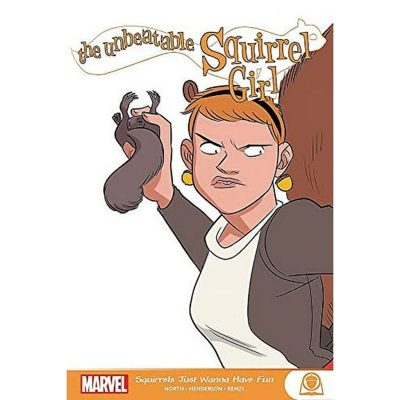 THE UNBEATABLE SQUIRREL GIRL: THE UNBEATABLE SQUIRREL GIRL: SQUIRRELS JUST WANNA HAVE FUN (Series #1) (Paperback)