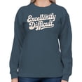 thumbnail image 2 of Smartprints Excellently Difficult Motivational Quote Women's Sweatshirt Dark Heather, Cotton, S, 2 of 4
