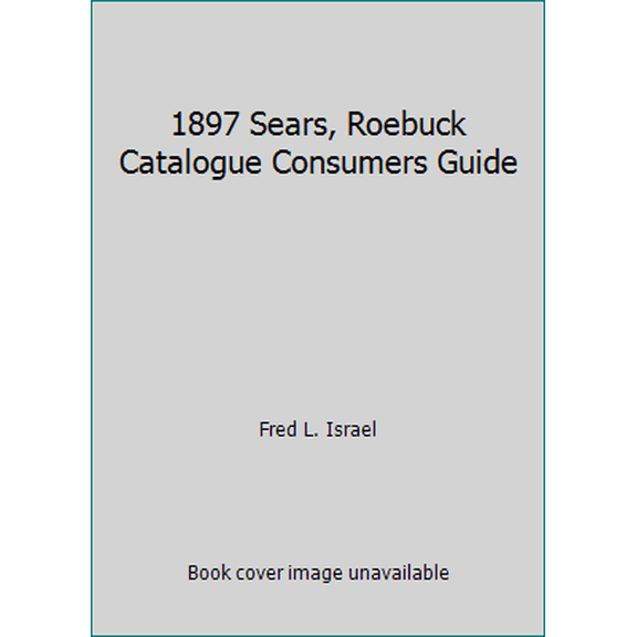 Pre-Owned 1897 Sears, Roebuck Catalogue Consumers Guide (Paperback) 0791019454 9780791019450