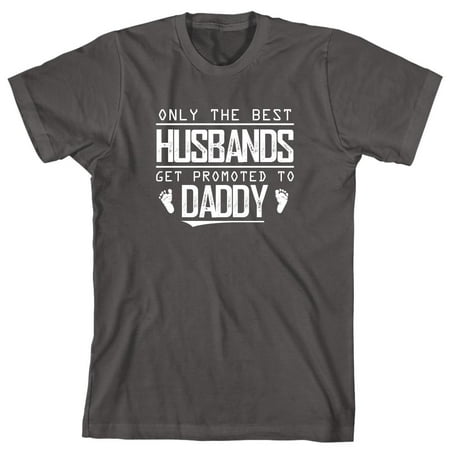 Only The Best Husbands Get Promoted To Daddy Men's Shirt - ID: