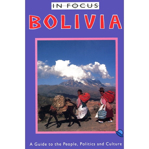 Latin America in Focus Bolivia in Focus: A Guide to the People, Politics and Culture, (Paperback)