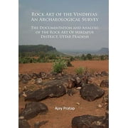 Rock Art of the Vindhyas: An Archaeological Survey: Documentation and Analysis of the Rock Art of Mirzapur District, Uttar Pradesh (Paperback)