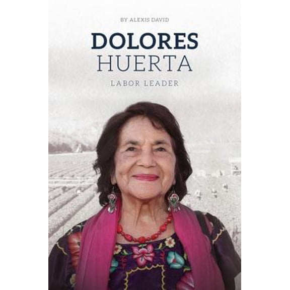 Pre-Owned Dolores Huerta: Labor Leader (Blue Delta Books) (Paperback) 1638890064 9781638890065